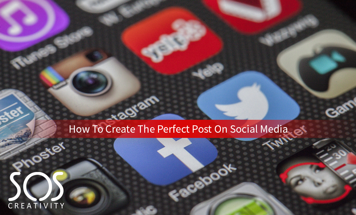 How To Create The Perfect Post On Social Media