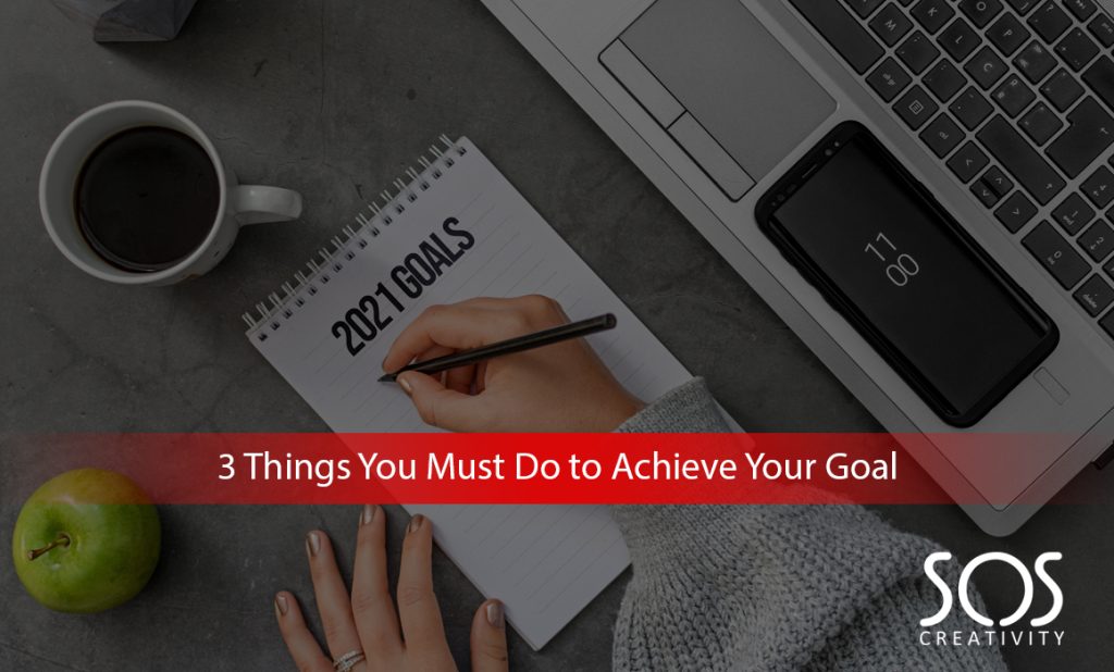 3-Things-You-Must-Do-to-Achieve-Your-Goal