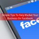 Simple tips to help market your business on facebook