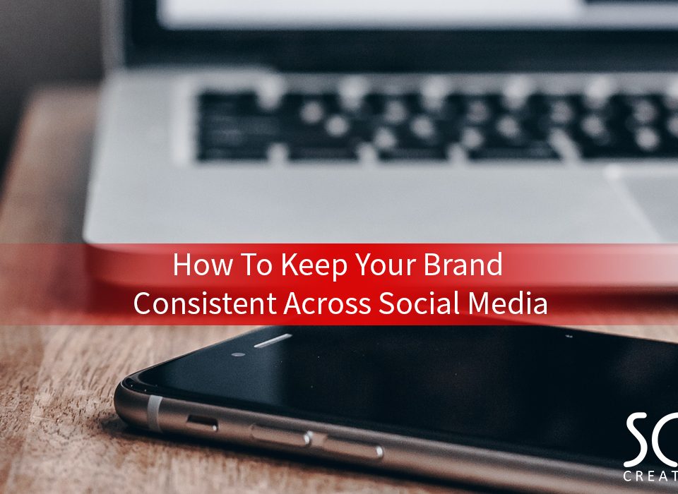 How To Keep Your Brand Consistent Across Social Media