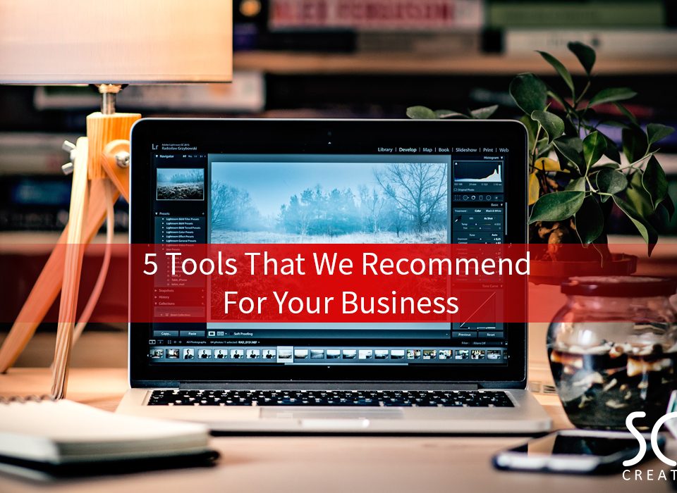 5 Tools That We Recommend For Your Business