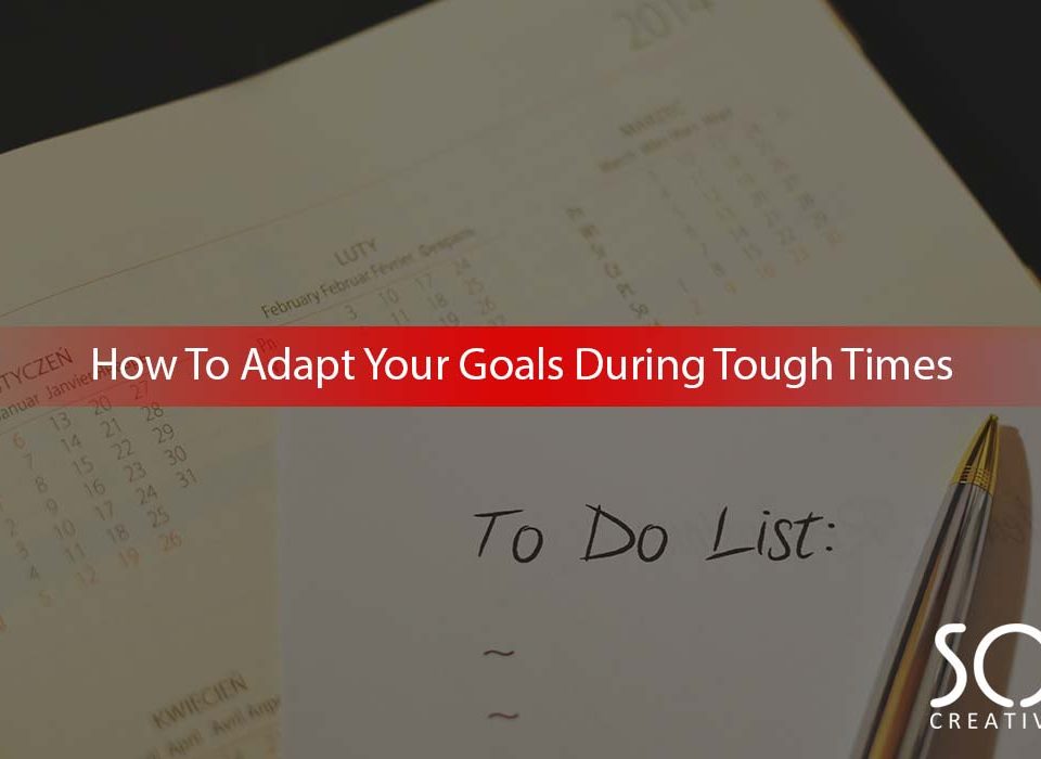 How-To-Adapt-Your-Goals-During-Tough-Times